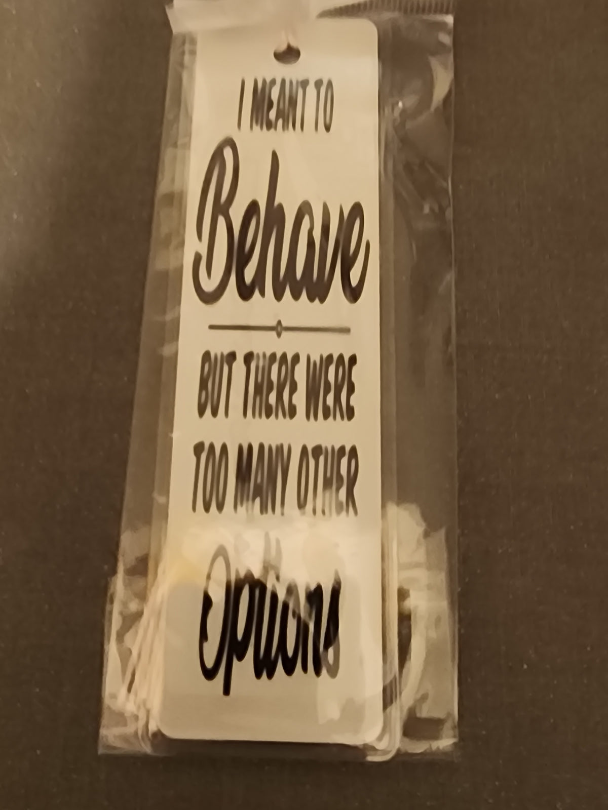 I meant to behave but there were too many other options