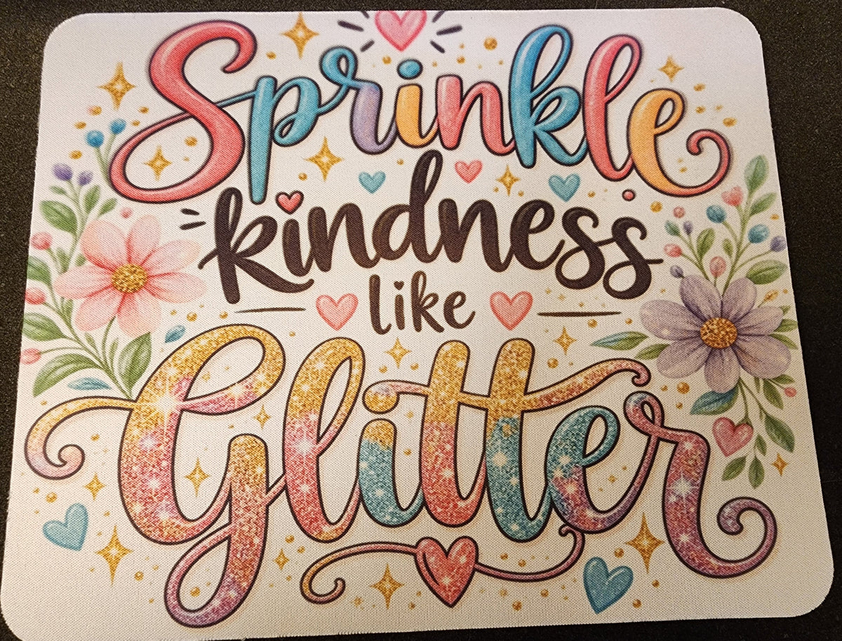 Sprinkle kindness like glitter ✨️