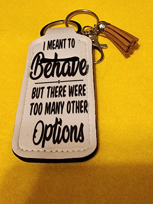 I meant to behave but there were too many other options chapstick holder